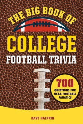 David Halprin - The Big Book of College Football Trivia: 700 Questions for NCAA Football Fanatics, Häftad