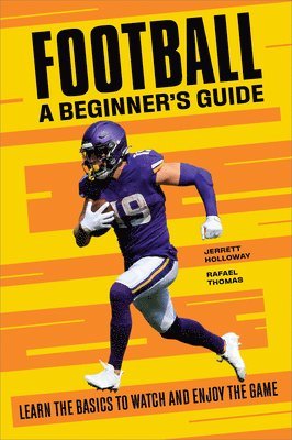 Jerrett Holloway, Rafael Thomas - Football: A Beginner's Guide: Learn the Basics to Watch and Enjoy the Game, Häftad