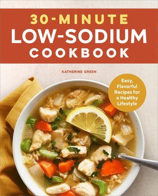 bokomslag 30-Minute Low-Sodium Cookbook: Easy, Flavorful Recipes for a Healthy Lifestyle