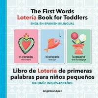 bokomslag The First Words Lotería Book for Toddlers English-Spanish Bilingual: Libro de Lotería de primeras palabras para niños pequeños Bilingüe Inglés-Español
