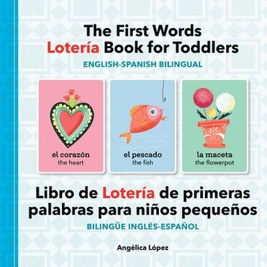 bokomslag The First Words Lotería Book for Toddlers English-Spanish Bilingual