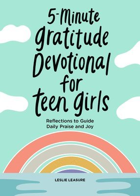 Leslie Leasure - 5-Minute Gratitude Devotional for Teen Girls: Reflections to Guide Daily Praise and Joy, Häftad