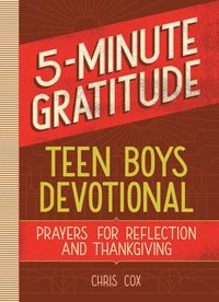 bokomslag 5-Minute Gratitude: Teen Boys Devotional: Prayers for Reflection and Thanksgiving