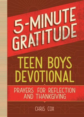 Chris Cox - 5-Minute Gratitude: Teen Boys Devotional: Prayers for Reflection and Thanksgiving, Häftad