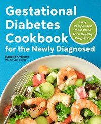 bokomslag Gestational Diabetes Cookbook for the Newly Diagnosed: Easy Recipes and Meal Plans for a Healthy Pregnancy
