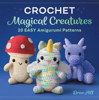 bokomslag Crochet Magical Creatures: 20 Easy Amigurumi Patterns