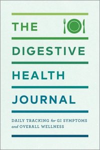 bokomslag The Digestive Health Journal: Daily Tracking for GI Symptoms and Overall Wellness
