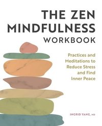 bokomslag The Zen Mindfulness Workbook