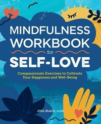bokomslag Mindfulness Workbook for Self-Love: Compassionate Exercises to Cultivate Your Happiness and Well-Being