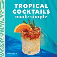 bokomslag Tropical Cocktails Made Simple