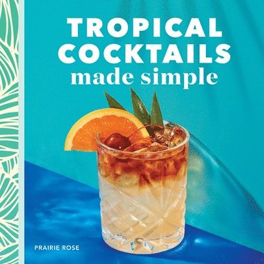 bokomslag Tropical Cocktails Made Simple