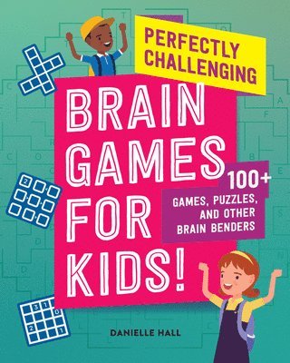 bokomslag Perfectly Challenging Brain Games for Kids!: 100 Games, Puzzles, and Other Brain Benders