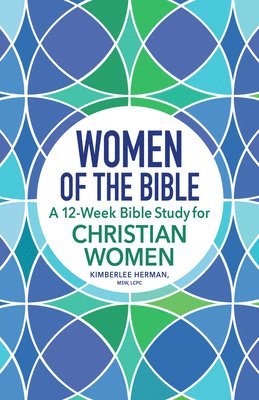 bokomslag Women of the Bible: A 12-Week Bible Study for Christian Women