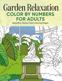 bokomslag Garden Relaxation Color by Numbers for Adults: Beautiful, Stress-Free Coloring Pages