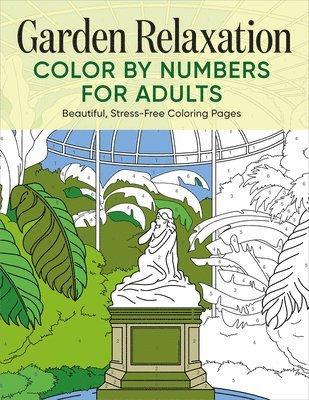 bokomslag Garden Relaxation Color by Numbers for Adults: Beautiful, Stress-Free Coloring Pages