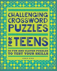 bokomslag Challenging Crossword Puzzles for Teens: 50 Fun and Clever Puzzles to Test Your Skills