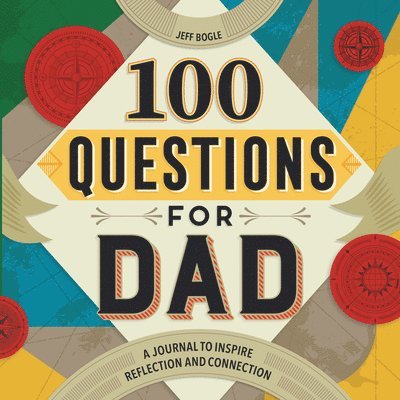 Jeff Bogle - 100 Questions for Dad: A Journal to Inspire Reflection and Connection, Häftad