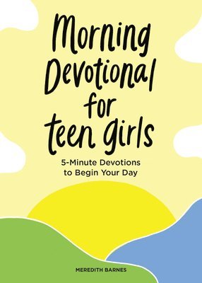Meredith Barnes - Morning Devotional for Teen Girls: 5-Minute Devotions to Begin Your Day, Häftad