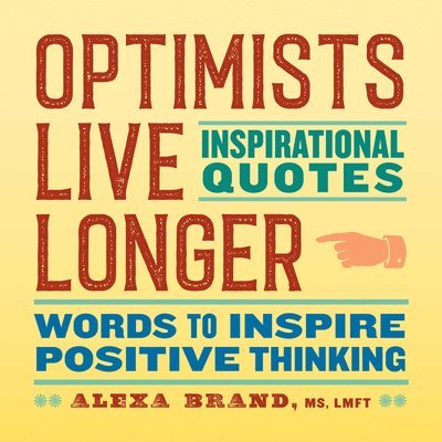 Optimists Live Longer: Inspirational Quotes: Words to Inspire Positive Thinking 1