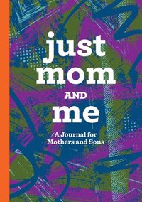 bokomslag Just Mom and Me: A Journal for Mothers and Sons
