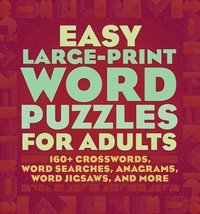 bokomslag Easy Large-Print Word Puzzles for Adults: 160+ Crosswords, Word Searches, Anagrams, Word Jigsaws, and More