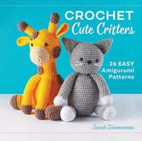 bokomslag Crochet Cute Critters: 26 Easy Amigurumi Patterns