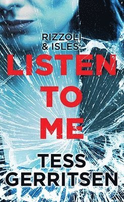 Tess Gerritsen - Listen to Me: Rizzoli and Isles, Inbunden