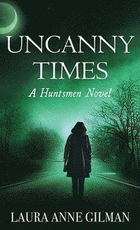 bokomslag Uncanny Times: A Huntsmen Novel