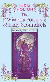 bokomslag The Wisteria Society of Lady Scoundrels: Dangerous Damsels