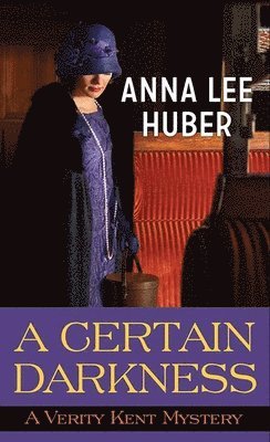 A Certain Darkness: A Verity Kent Mystery 1