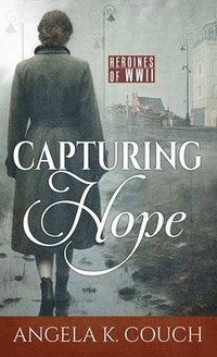bokomslag Capturing Hope: Heroines of WWII