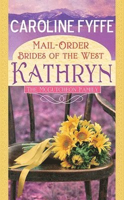 Mail-Order Brides of the West: Kathryn: A McCutcheon Family Novel 1