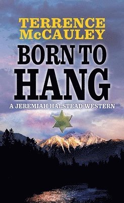 Born to Hang: A Jeremiah Halstead Western 1