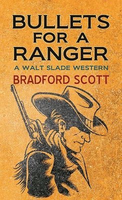 Bullets for a Ranger: A Walt Slade Western 1