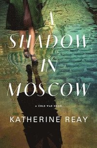 bokomslag A Shadow in Moscow: A Cold War Novel