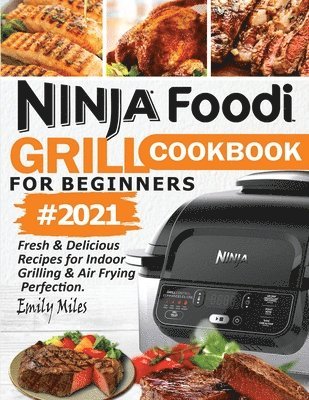 bokomslag Ninja Foodi Grill Cookbook For Beginners #2021