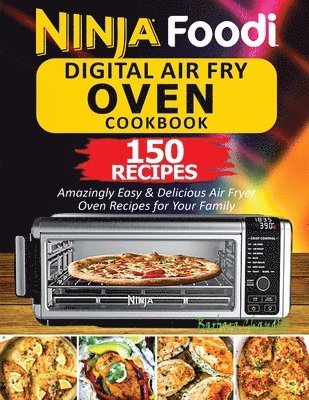 bokomslag Ninja Foodi Digital Air Fry Oven Cookbook