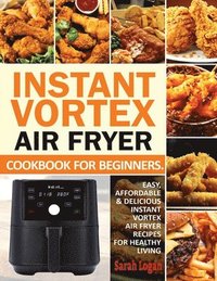 bokomslag Instant Vortex Air Fryer Cookbook For Beginners