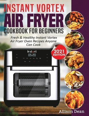 bokomslag Instant Vortex Air Fryer Cookbook For Beginners