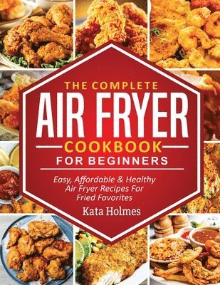 The Complete Air Fryer Cookbook For Beginners 1