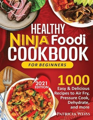 1000 NINJA FOODI COOKBOOK FOR BEGINNERS AND ADVANCED USERS: Easy &  Delicious Recipes to Air Fry, Pressure Cook, Dehydrate, and more by Barbara  Cutts, Paperback