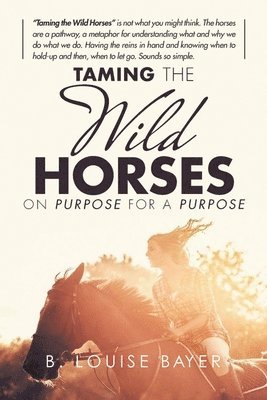Taming The Wild Horses On Purpose For A Purpose 1