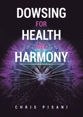 Chris Pisani - Dowsing For Health and Harmony, Häftad. Tillgänglighet: Lägg i varukorg