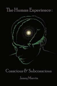 bokomslag Conscious and Subconscious The Human Experience