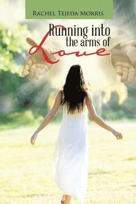 Rachel Tejeda Morris - Running Into The Arms Of Love, Häftad. Tillgänglighet: Lägg i varukorg