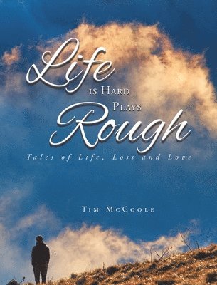 Tim McCoole - Life is Hard Plays Rough, Inbunden. Tillgänglighet: Lägg i varukorg