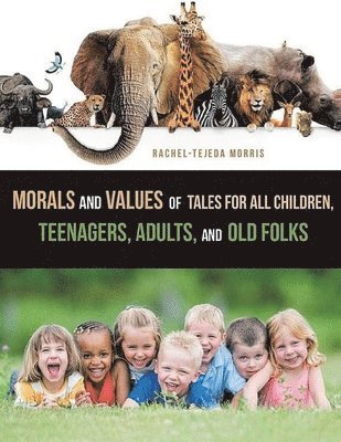 Morals and Values of Tales for Children, Teenagers, Adults and Old Folks 1