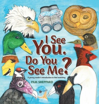 I See You. Do You See Me? A young reader's introduction to bird watching 1