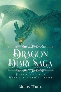 bokomslag Dragon Diary Saga: Extracts of a Witch Finder's Diary