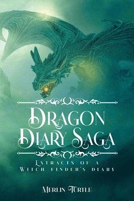 Dragon Diary Saga: Extracts of a Witch Finder's Diary 1